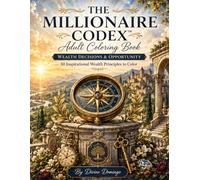 THE MILLIONAIRE CODEX Adult Coloring Book: Wealth Decisions & Opportunity