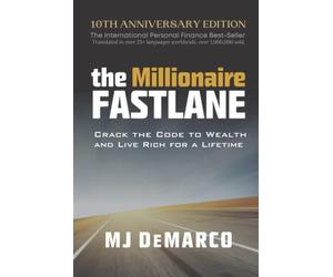 The Millionaire Fastlane: Crack the Code to Wealth and Live Rich for a Lifetime