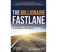 The Millionaire Fastlane: So knacken Sie den Code zum Reichtum für ein Leben in Wohlstand