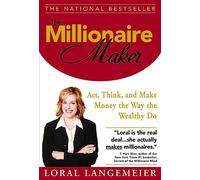 The Millionaire Maker: Act, Think, and Make Money the Way the Wealthy Do (BUSINESS BOOKS)