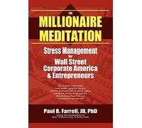 The Millionaire Meditation: Stress Management For Wall Street, Corporate America & Entrepreneurs