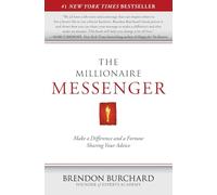 The Millionaire Messenger: Make a Difference and a Fortune Sharing Your Advice
