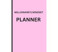 The Millionaire mindset planner: Design Your Goals, Build Your Wealth, Live with Purpose