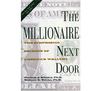 The Millionaire Next Door: The Surprising Secrets of America's Wealthy: Written by Thomas J. Stanley, 1996 Edition, (1ST) Publisher: Longstreet Press [Hardcover]