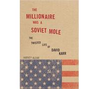 The Millionaire Was a Soviet Mole: The Twisted Life of David Karr