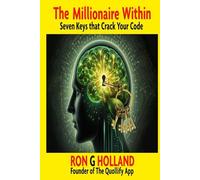 The Millionaire Within: Seven Keys That Crack Your Code (RGH Millionaires Bookshelf)