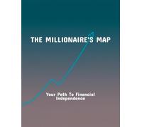The Millionaire'S Map: Your Path To Financial Independence