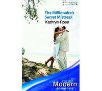 The Millionaire's Secret Mistress (Mills & Boon Modern)