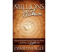 The Millions Within: How to Manifest Exactly What You Want and Have an EPIC Life!