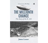 The Millionth Chance : The Story of the R.101