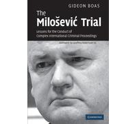 The Milosevic Trial: Lessons For The Conduct Of Complex International Criminal Proceedings
