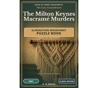 The Milton Keynes Macrame Murders - Classic Edition: An Elimination Whodunnit Puzzle Book - 10 Easy Cases · Classic Edition (House of Sharky Whodunnits)