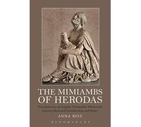 The Mimiambs of Herodas: Translated into an English ‘Choliambic’ Metre with Literary-Historical Introductions and Notes