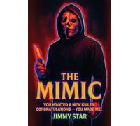 The Mimic: You Wanted A New Killer. Congratulations - You Made Me