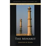The Minaret (Edinburgh Studies in Islamic Art)