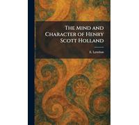 The Mind and Character of Henry Scott Holland