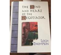 The Mind and Heart of the Negotiator