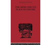 The Mind and its Place in Nature (International Library of Philosophy)