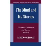 The Mind and its Stories: Narrative Universals and Human Emotion (Studies in Emotion and Social Interaction)