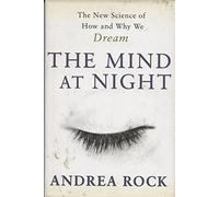The Mind at Night: The New Science of How and Why We Dream