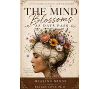 The Mind Blossoms and Days Pass: Poetry by Healing Minds