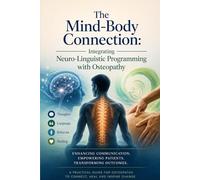 The Mind-Body Connection: Integrating Neuro-Linguistic Programming with Osteopathy