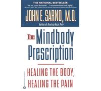 The Mind/Body Prescription: Healing the Body, Healing the Pain