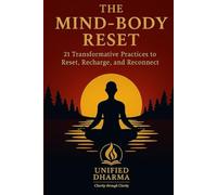 The Mind-Body Reset: 21 Transformative Practices to Reset, Recharge, and Reconnect (The 21 Books of the 21st Century: A book series to Understand ... and the future - with Clarity and Purpose)