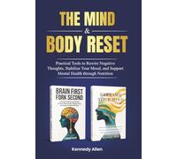 The Mind & Body Reset: Practical Tools to Rewire Negative Thoughts, Stabilize Your Mood, and Support Mental Health Through Nutrition (Healing the Unseen Wounds)