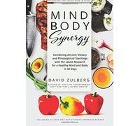 The Mind Body Synergy Diet: Master Mindfulness and Weight Loss in Just 30 Day, with Maimonides Teachings and the Latest Research, Including 60 Chef and Nutritionist Approved Recipes