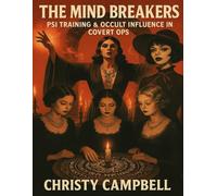 THE MIND BREAKERS: Covert Ops, Psi Training & Esoteric Influence