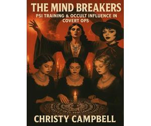 THE MIND BREAKERS: Covert Ops, Psi Training & Esoteric Influence