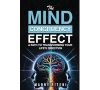 The Mind Congruency Effect: A Path to Transforming Your Life's Direction