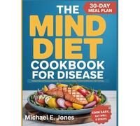 THE MIND DIET COOKBOOK FOR DISEASE: Healthy Recipes that Increase Metabolism, Burn Fat, and Boost Lifespan. Motivated by William W. Li, MD's Teachings