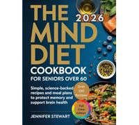 THE MIND DIET COOKBOOK FOR SENIORS OVER 60: Simple, Science-Backed Recipes and Meal Plans to Protect Memory and Support Brain Health