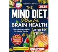 The Mind Diet Plan for Brain Health: Enjoy Healthy Cooking After 50 including a 28-Day Meal Schedule, Weekly Shopping List, Full-Color Photos & a Special Fish and Seafood Chapter for Mental Clarity