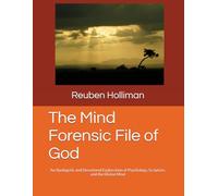 The Mind Forensic File of God: An Apologetic and Devotional Exploration of Psychology, Scripture, and the Divine Mind