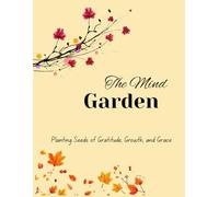 The Mind Garden-Writing Journal: Capture Your Thoughts, Dreams & Everyday Joy