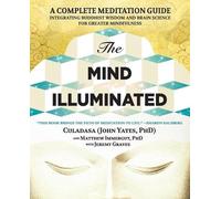 The Mind Illuminated: A Complete Meditation Guide Integrating Buddhist Wisdom an