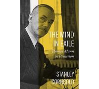 The Mind in Exile: Thomas Mann in Princeton