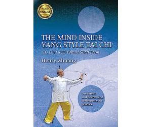 The Mind Inside Yang Tai Chi: Lao Liu Lu 22-Posture Short Form
