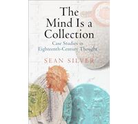 The Mind Is a Collection: Case Studies in Eighteenth-Century Thought (Material Texts)