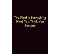 The Mind Is Everything What You Think You Become - Journals For Writing - Gift For Women And Men - Notebook - Cute Journal - Lined Journal - Writing Journal - Bookmark