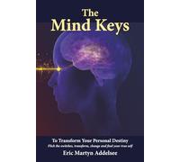 The Mind Keys: To transform your personal destiny
