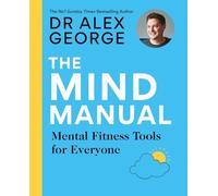 The Mind Manual : Mental Fitness Tools for Everyone