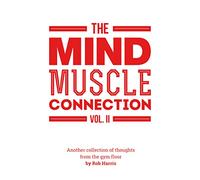 The Mind Muscle Connection Vol II: Another collection of thoughts from the gym floor: 2