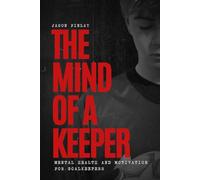 The Mind of a Keeper: Mental Health and Motivation for Goalkeepers