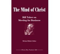 The Mind of Christ: Bill Taber on Meeting for Business (Pendle Hill Pamphlets)