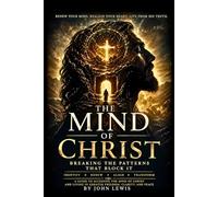 The Mind of Christ: Breaking The Patterns That Block It