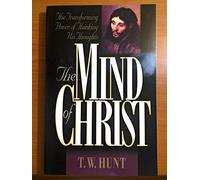The Mind of Christ: The Transforming Power of Thinking His Thoughts